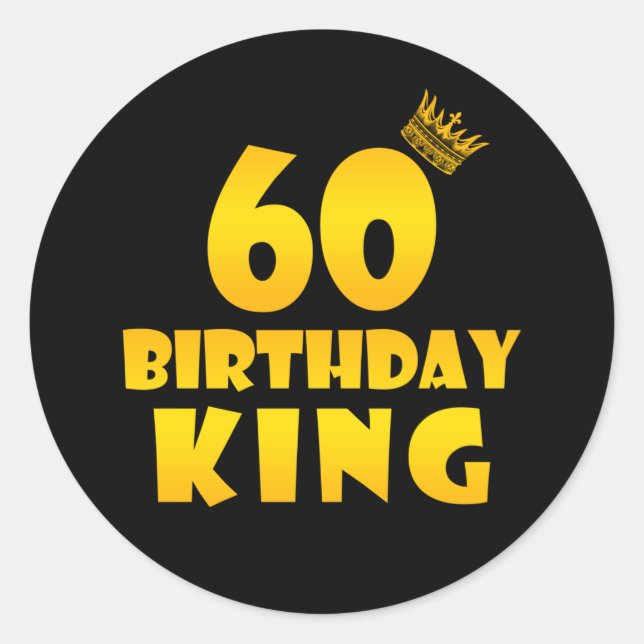 60th birthday Gift for 60 years old Birthday King Classic Round Sticker (Front)