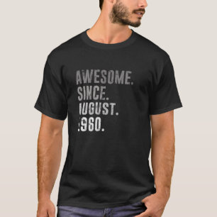 60th Birthday Gifts Awesome Since August 1960 T-Shirt