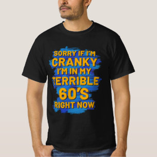 60th birthday I'm in my terrible 60'S right now T-Shirt