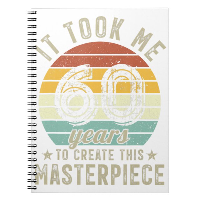 60th Birthday It Took Me 60 Years To Create This M Notebook (Front)