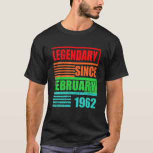 60Th Birthday Legendary Since February 1962 Birthd T-Shirt