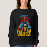 60th Birthday LEVEL 60 COMPLETE 60 Years Gaming Sweatshirt<br><div class="desc">60th Birthday LEVEL 60 COMPLETE 60 Years Gaming</div>