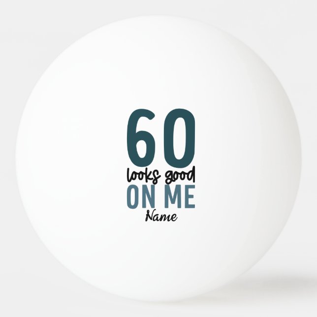  60th Birthday Look good on Me for player   Ping Pong Ball (Front)