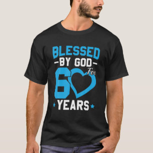 60Th Birthday Man Woman Blessed By God For 60 Year T-Shirt