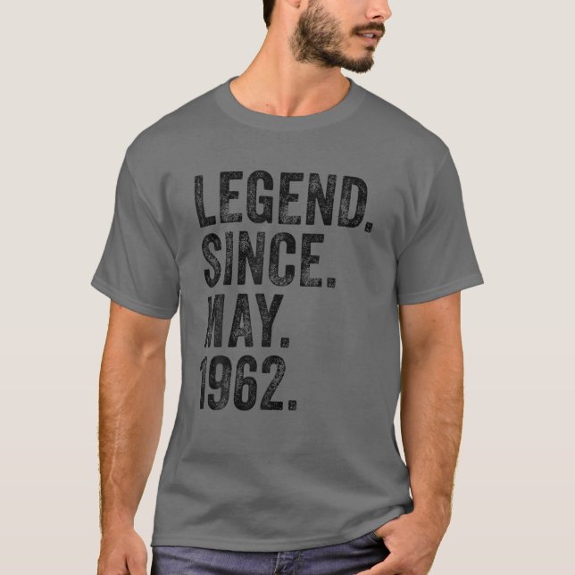 60Th Birthday May Born 60 Years Legend Since 1962 T-Shirt (Front)