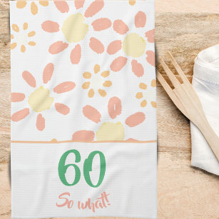 60th Birthday Motivational Funny Woman Floral Tea Towel