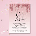 60th Birthday Party Glitter Rose Gold Pink Invitation<br><div class="desc">Elegant and chic 60th birthday party invitation featuring "60 & Fabulous" in a stylish calligraphy script against an ombre pink background,  with pink and rose gold faux glitter drips. Personalise with her name and the party details.</div>