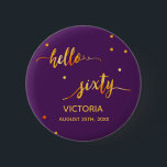 60th birthday purple gold name date hello sixty 6 cm round badge<br><div class="desc">Chic trendy purple backdrop and faux gold text written with a trendy hand-lettered style script: hello sixty. With golden dots as decor. Templates for a name and a date, golden letters. Elegant and modern for a 60th birthday party, can be used as a favour or a save the date reminder...</div>