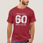 60th Birthday Shirt Funny Over the Hill Custom<br><div class="desc">Want a fun birthday gift for someone turning 60? This one says - 60 Where's the Hill? And you can customise with the person's name. Want to say something different? You can change the text - it's customisable. Design tip: If what you want to say is really long, it might...</div>