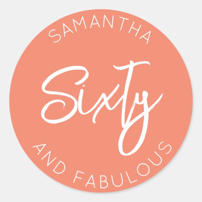 60th Birthday Sixty and fabulous Simple Girl Coral Classic Round Sticker (Front)