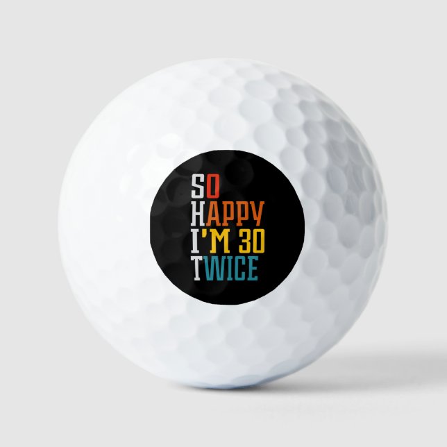 60th Birthday So Happy I'm 30 Twice Funny  Golf Balls (Front)