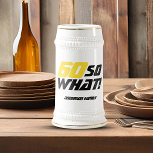 60th Birthday So what Personal Motivational Funny Beer Stein