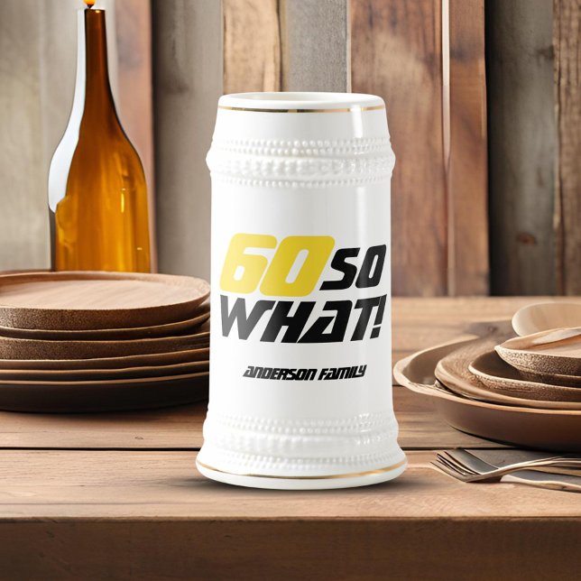 60th Birthday So what Personal Motivational Funny Beer Stein (Creator Uploaded)