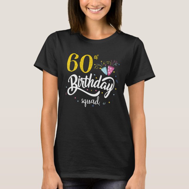 60th Birthday Squad 60 Party Crew Group Friends T-Shirt (Front)
