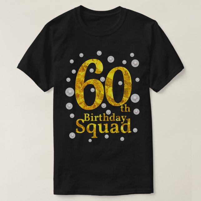 60th Birthday Squad Party Bday Gold Pearl Print Ma T-Shirt (Design Front)