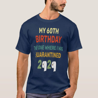 60th Birthday The One Where I Was Quarantined 2020 T-Shirt