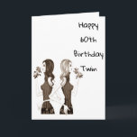 **60th** BIRTHDAY WISHES TO MY **TWIN SISTER**   Card<br><div class="desc">If you have it easy being the twin with your sister... ..let her know today by sending her this Fun Birthday Card for HER ***60th BIRTHDAY*** or change the age IF YOU NEED TO FOR SURE!!!!!!</div>