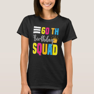 60th Happy Birthday Squad Party Bday Family Group  T-Shirt
