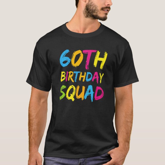60th Happy Birthday Squad Party Bday Family Group  T-Shirt (Front)