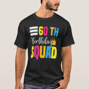 60th Happy Birthday Squad Party Bday Family Group  T-Shirt