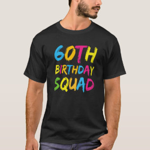 60th Happy Birthday Squad Party Bday Family Group  T-Shirt