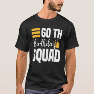 60th Happy Birthday Squad Party Bday Family Group  T-Shirt