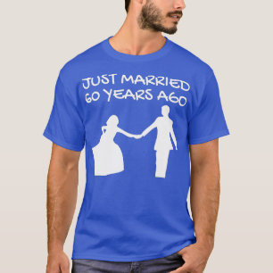 60th Wedding Anniversary Just Married 60 Years Ag T-Shirt