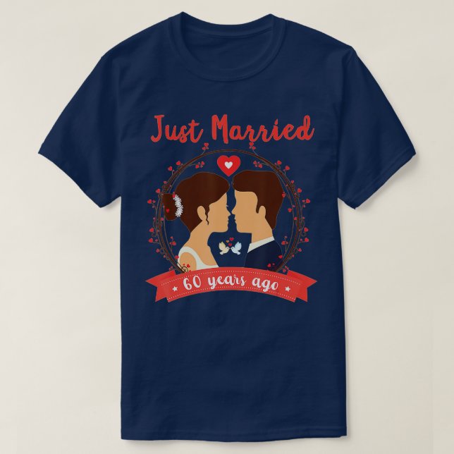 60th Wedding Anniversary  Just Married 60 Years Ag T-Shirt (Design Front)