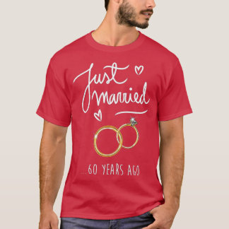 60th Wedding Anniversary JUST MARRIED 60 Years Ago T-Shirt