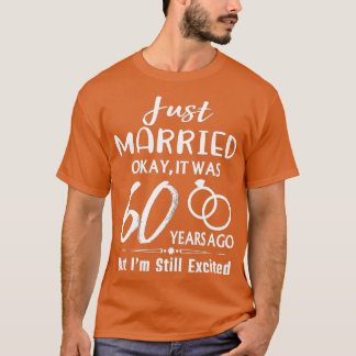60th Wedding Anniversary Just Married 60 Years Ago T-Shirt