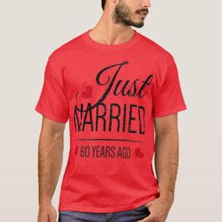 60th Wedding Anniversary  - Just Married 60 Years  T-Shirt