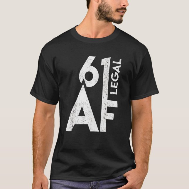 61 Legal Af Birthday 61st Years Old Funny 61 Birth T-Shirt (Front)
