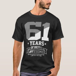  61 Years Of Being Awesome - 61st Birthday T-Shirt