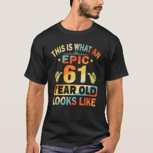61st Birthday  For 61 Years Old Epic Looks Like T-Shirt