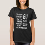 61st Birthday Men Women Funny 61 Years Old T-Shirt<br><div class="desc">61st Birthday Men Women Funny 61 Years Old</div>