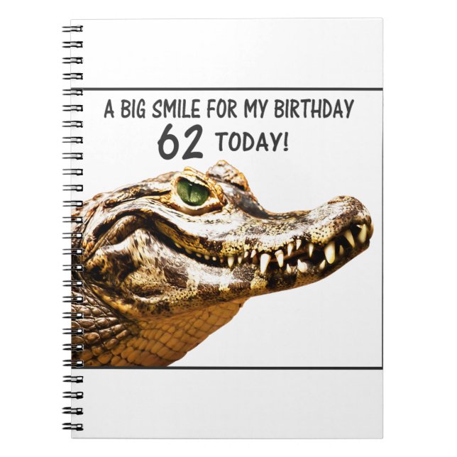 62nd Birthday Alligator Smile Notebook (Front)