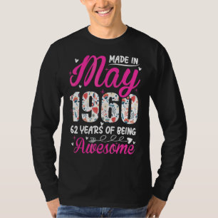 62nd Birthday Awesome Since May 1960 Floral T-Shirt