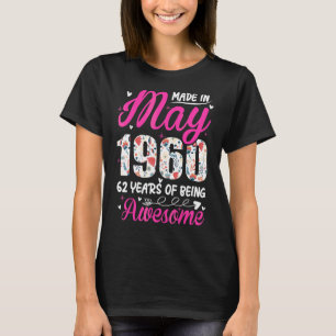 62nd Birthday Awesome Since May 1960 Floral T-Shirt