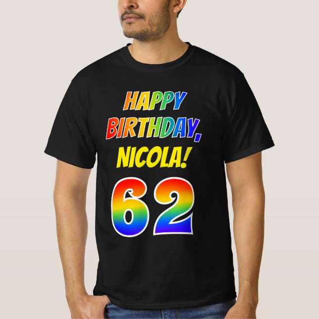 62nd Birthday — Bold, Fun, Rainbow 62, Custom Name T-Shirt (Front)