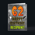62nd Birthday: Eerie Halloween Theme   Custom Name Card<br><div class="desc">The front of this scary and spooky Hallowe’en themed birthday greeting card design features a large number “62”. It also features the message “HAPPY BIRTHDAY, ”, and a customisable name. There are also depictions of a bat and a ghost on the front. The inside features a personalised birthday greeting message,...</div>