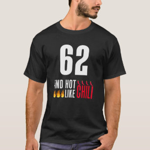 62th Birthday Women Men Funny Hot Like Chilli T-Shirt