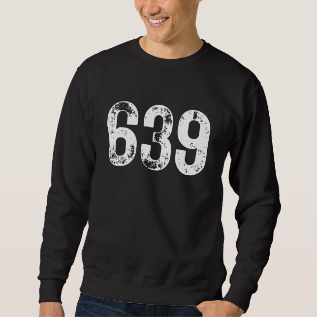 639 Area Code Saskatchewan Mobile Telephone Area C Sweatshirt (Front)