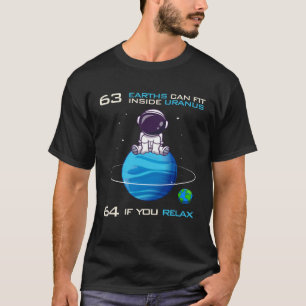 63 Earths Can Fit Inside Uranus Astronomy Space T-Shirt