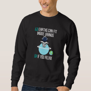 63 Earths Can Fit Inside Uranus Funny Astronomy Sp Sweatshirt