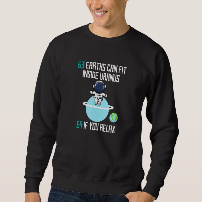 63 Earths Can Fit Inside Uranus Funny Astronomy Sp Sweatshirt (Front)