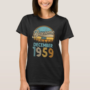 63 Year Old Birthday Awesome Since December 1959 6 T-Shirt