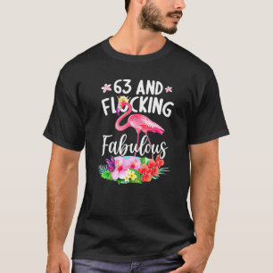 63 Years Old And Flocking Fabulous Flamingo Girl B T-Shirt