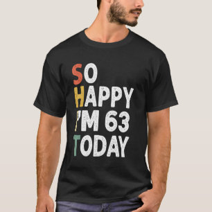 63 Years Old Birthday Vintage So Happy Im 63 Today T-Shirt