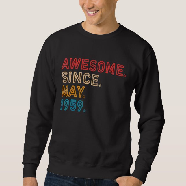63rd Birthday Awesome Since May 1959 63 Years Old Sweatshirt (Front)