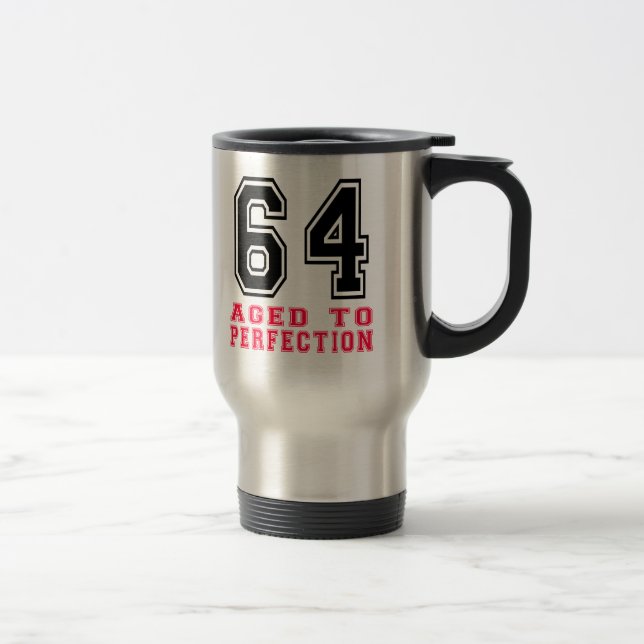64 Aged to Perfection Travel Mug (Right)